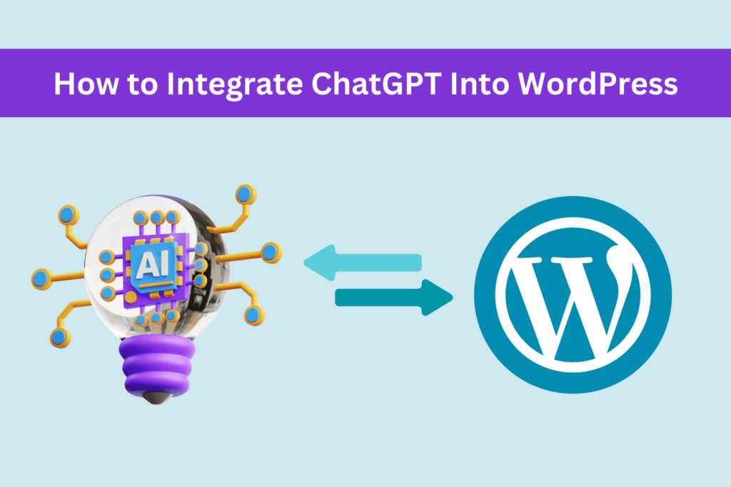 How to Integrate ChatGPT Into WordPress